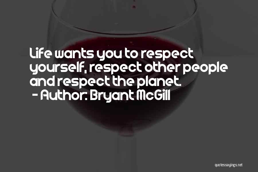 You Want Respect Quotes By Bryant McGill