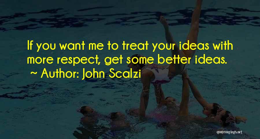 You Want Respect Quotes By John Scalzi