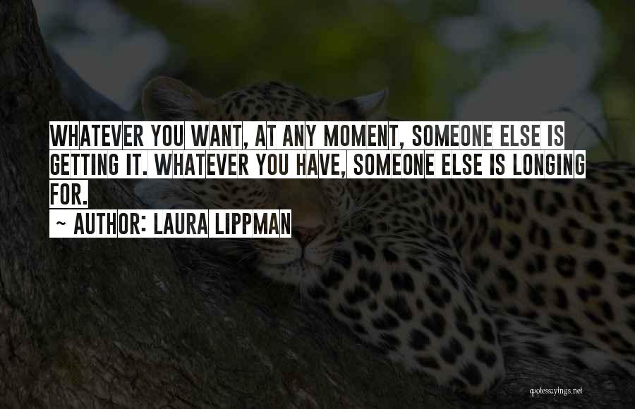 You Want Someone Else Quotes By Laura Lippman