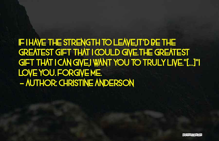 You Want To Leave Me Quotes By Christine Anderson