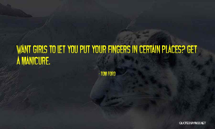 You Want To Quotes By Tom Ford You Want To Quotes By Tom Ford