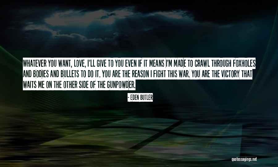 You Want War I Give You War Quotes By Eden Butler You Want War I Give You War Quotes By Eden Butler