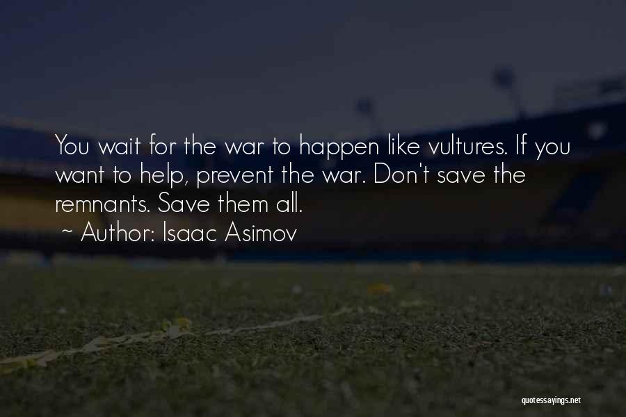 You Want War Quotes By Isaac Asimov