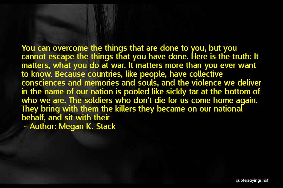 You Want War Quotes By Megan K. Stack