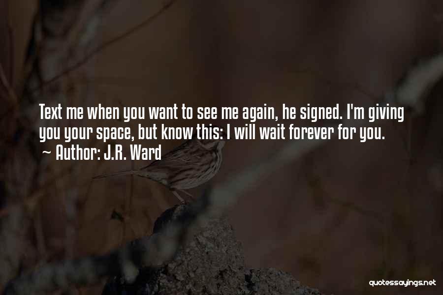 You Want Your Space Quotes By J.R. Ward