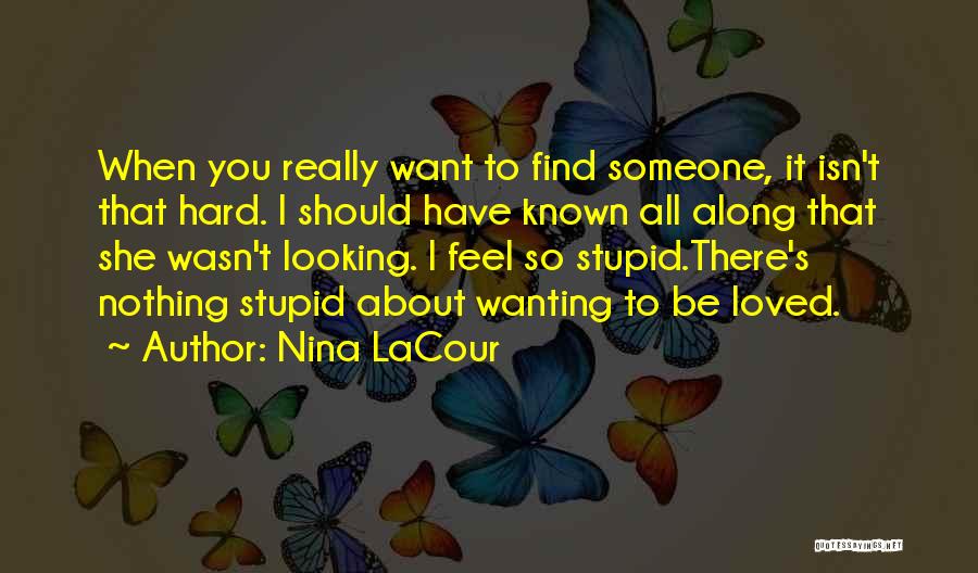 You Wanting Someone Quotes By Nina LaCour