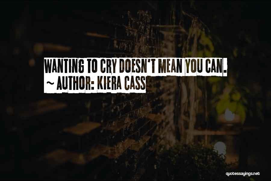 You Wanting Someone That Doesn't Want You Quotes By Kiera Cass