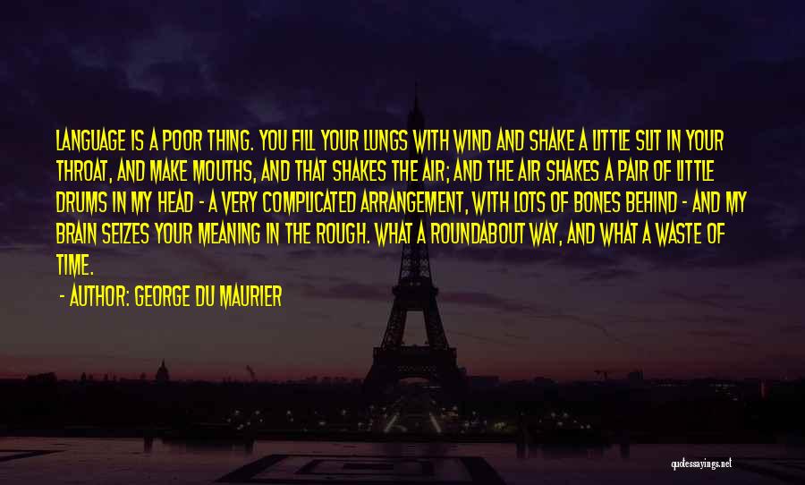 You Waste My Time Quotes By George Du Maurier