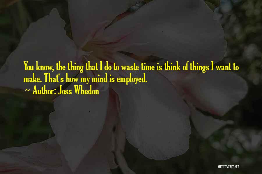 You Waste My Time Quotes By Joss Whedon