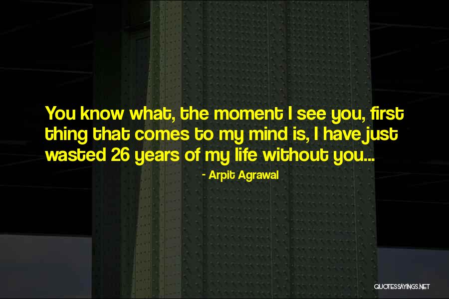 You Wasted My Love Quotes By Arpit Agrawal