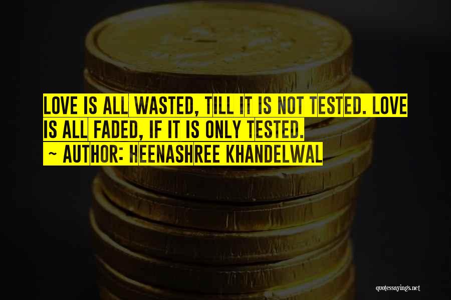 You Wasted My Love Quotes By Heenashree Khandelwal