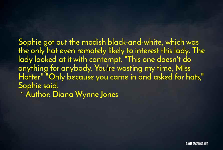 You Wasting My Time Quotes By Diana Wynne Jones