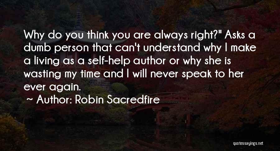 You Wasting My Time Quotes By Robin Sacredfire