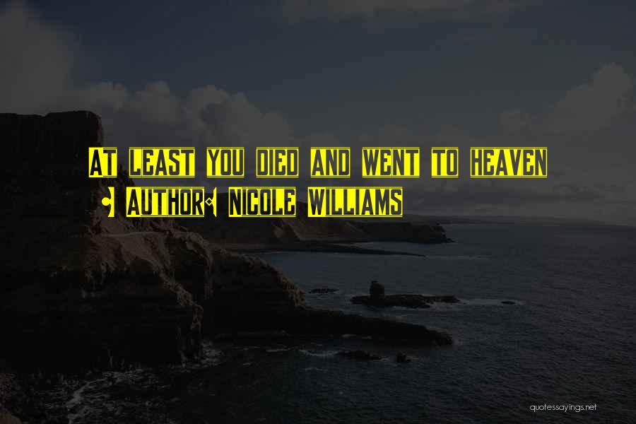 You Went To Heaven Quotes By Nicole Williams