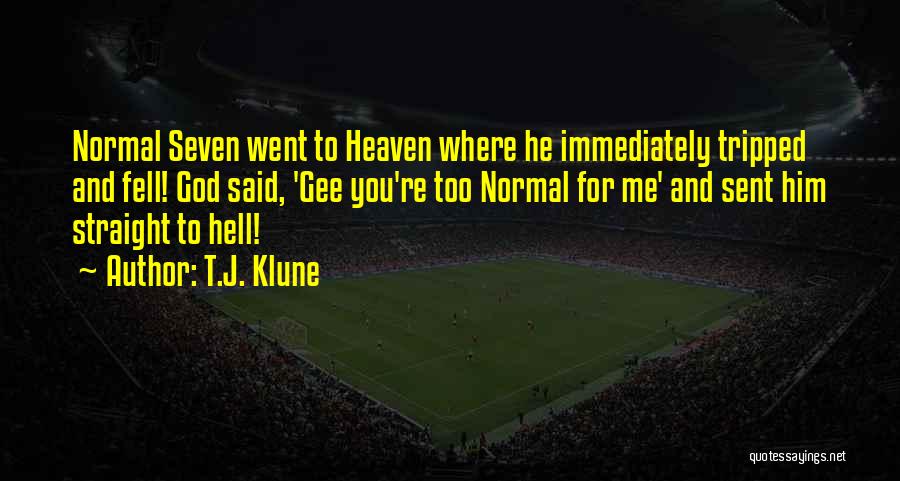 You Went To Heaven Quotes By T.J. Klune