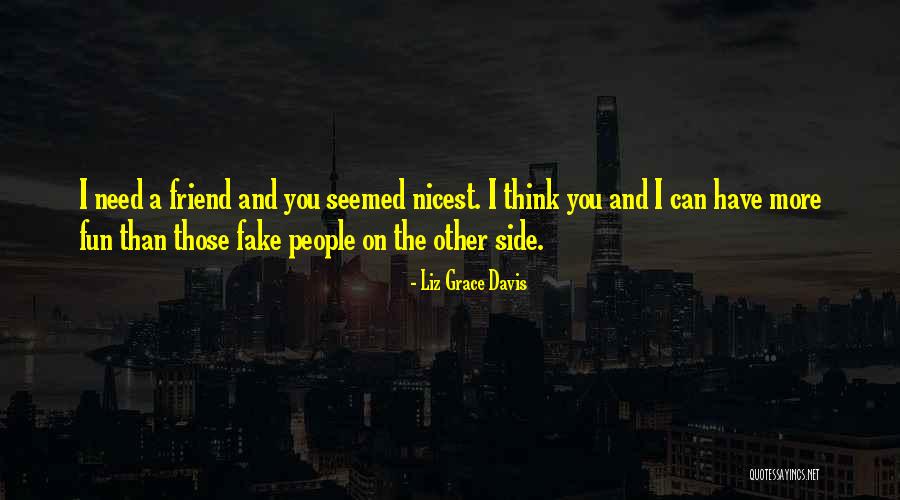 You Were A Fake Friend Quotes By Liz Grace Davis