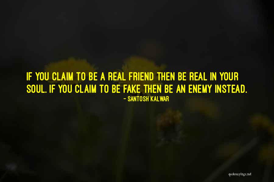 You Were A Fake Friend Quotes By Santosh Kalwar