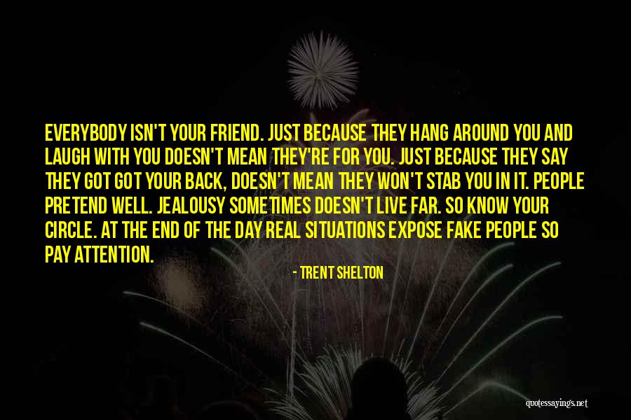 You Were A Fake Friend Quotes By Trent Shelton You Were A Fake Friend Quotes By Trent Shelton