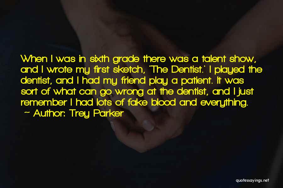 You Were A Fake Friend Quotes By Trey Parker