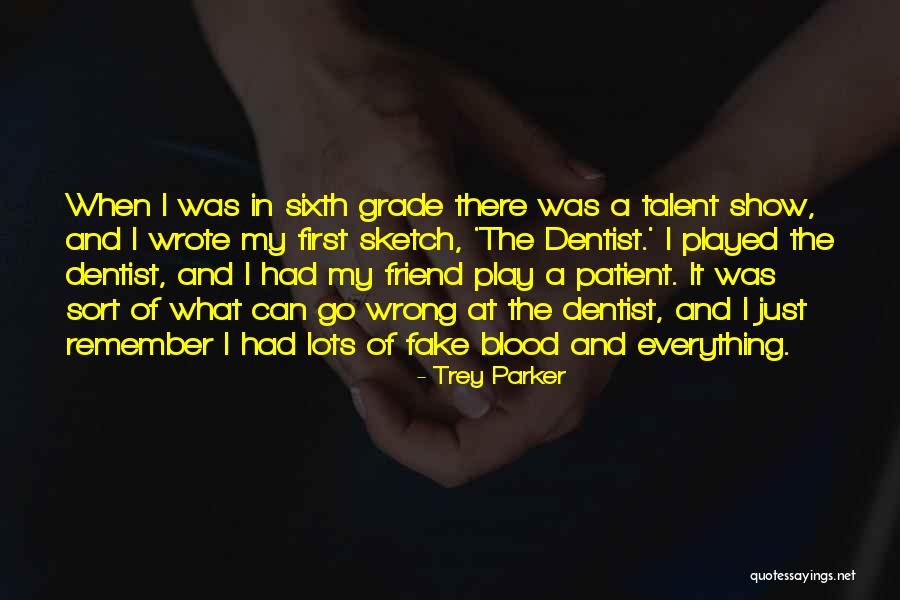 You Were A Fake Friend Quotes By Trey Parker