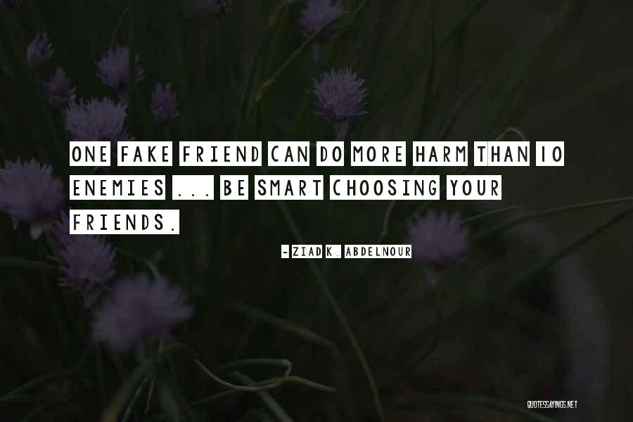 You Were A Fake Friend Quotes By Ziad K. Abdelnour You Were A Fake Friend Quotes By Ziad K. Abdelnour