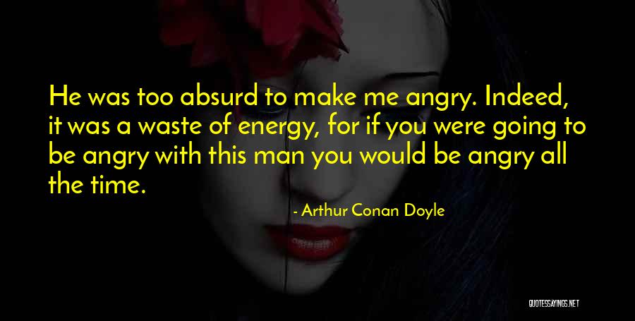 You Were A Waste Of Time Quotes By Arthur Conan Doyle You Were A Waste Of Time Quotes By Arthur Conan Doyle