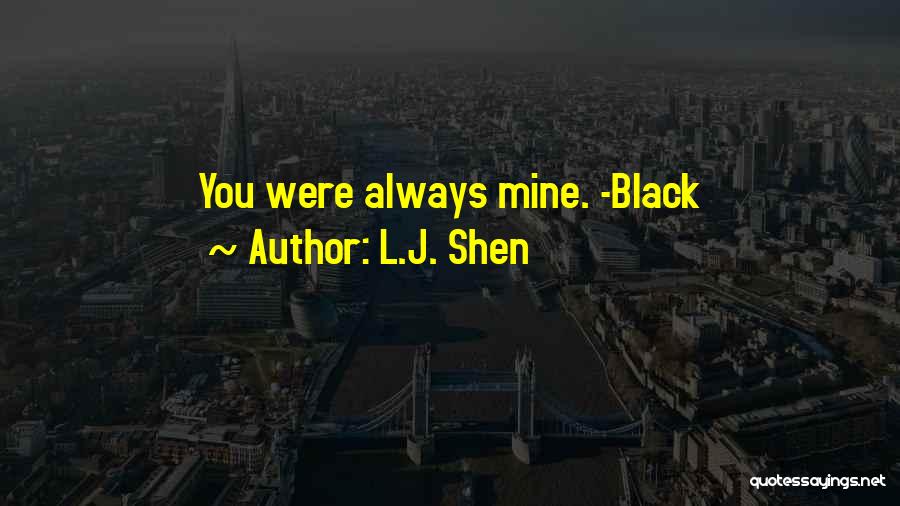 You Were Always Mine Quotes By L.J. Shen