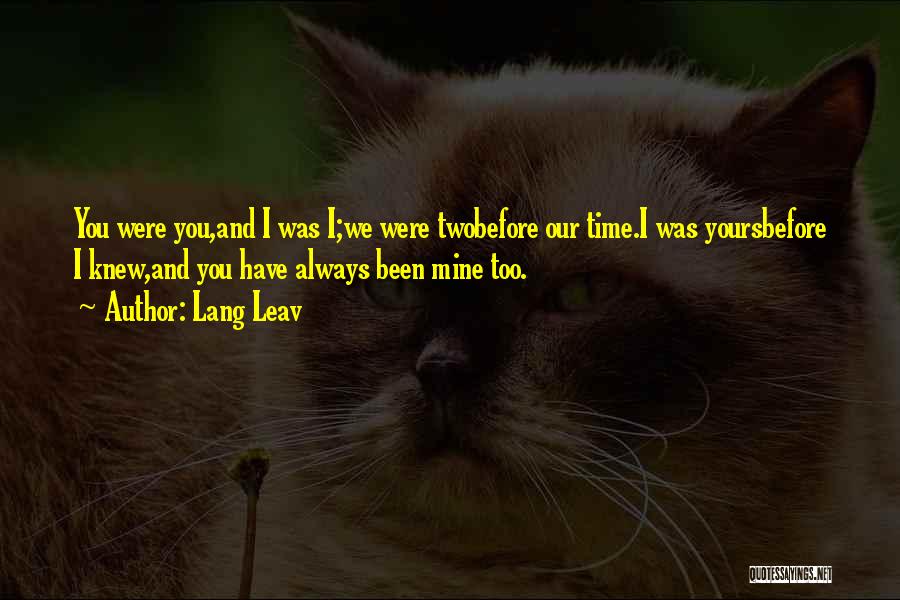 You Were Always Mine Quotes By Lang Leav