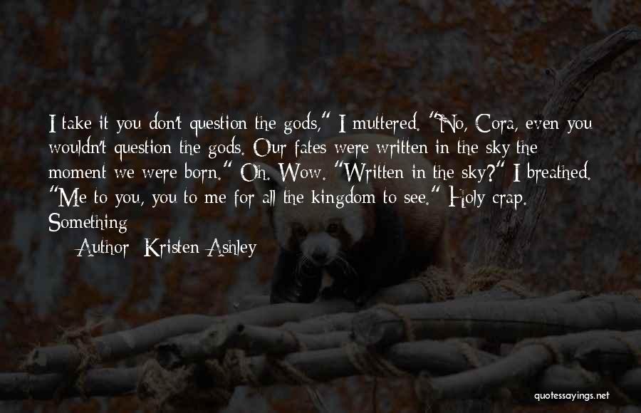 You Were Born For Me Quotes By Kristen Ashley