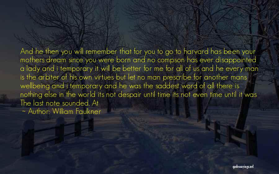 You Were Born For Me Quotes By William Faulkner
