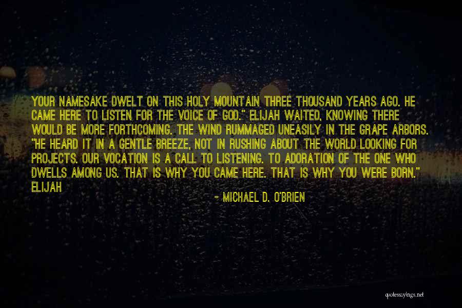 You Were Born Here Quotes By Michael D. O'Brien You Were Born Here Quotes By Michael D. O'Brien