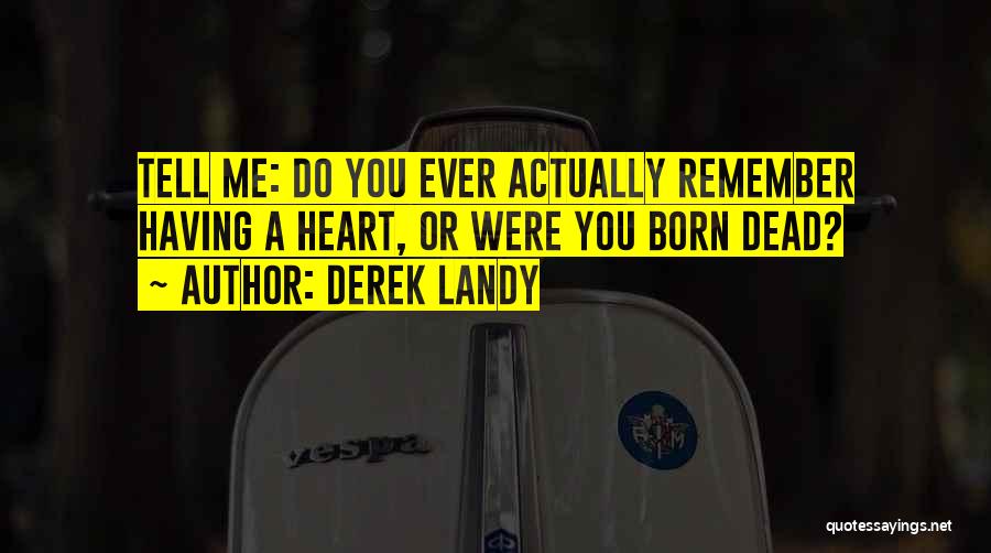 You Were Born Quotes By Derek Landy