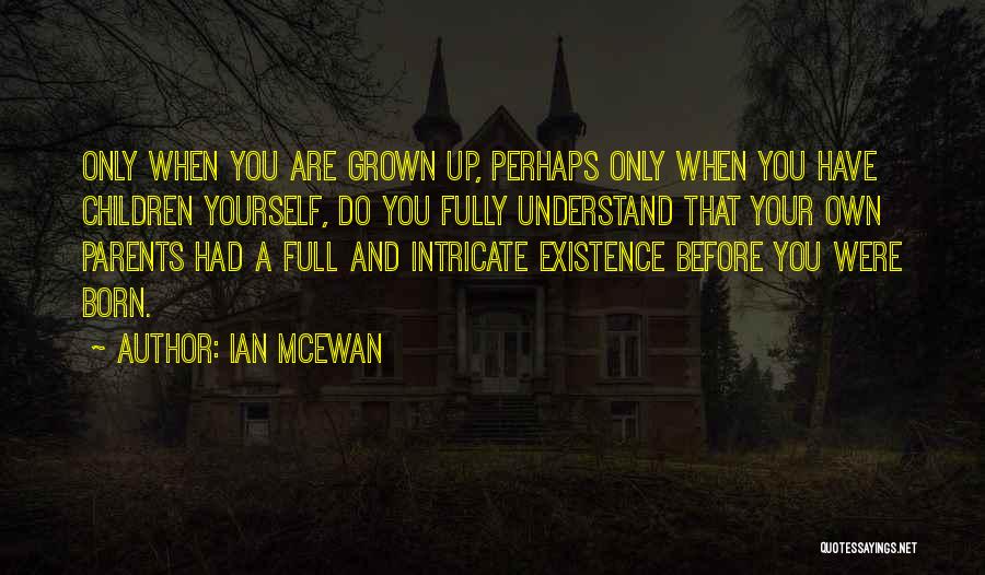 You Were Born Quotes By Ian McEwan