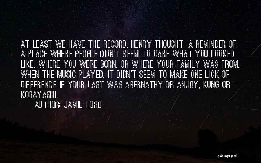 You Were Born Quotes By Jamie Ford