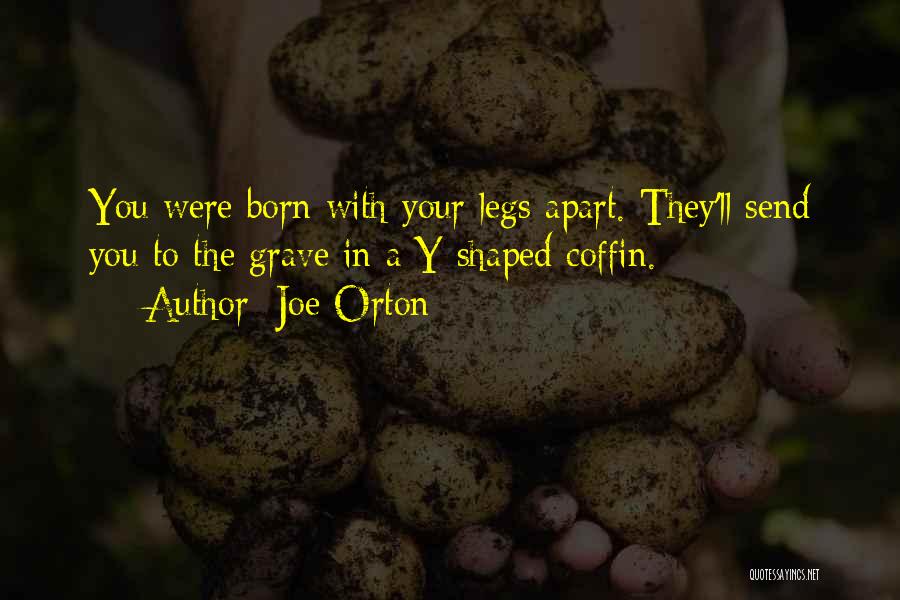 You Were Born Quotes By Joe Orton