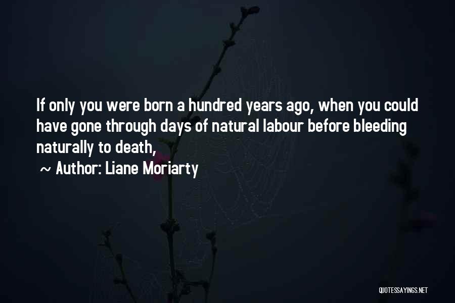 You Were Born Quotes By Liane Moriarty