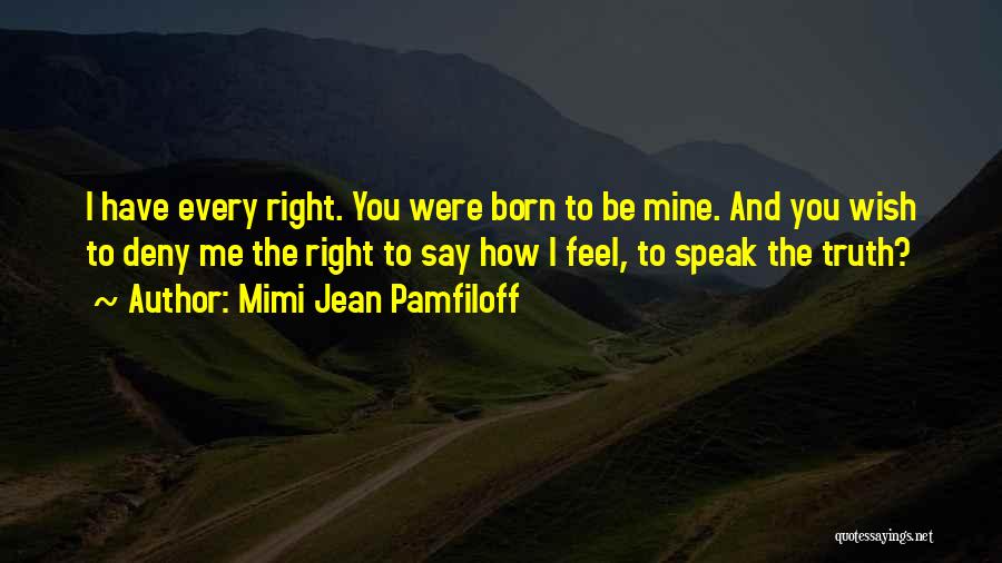 You Were Born Quotes By Mimi Jean Pamfiloff