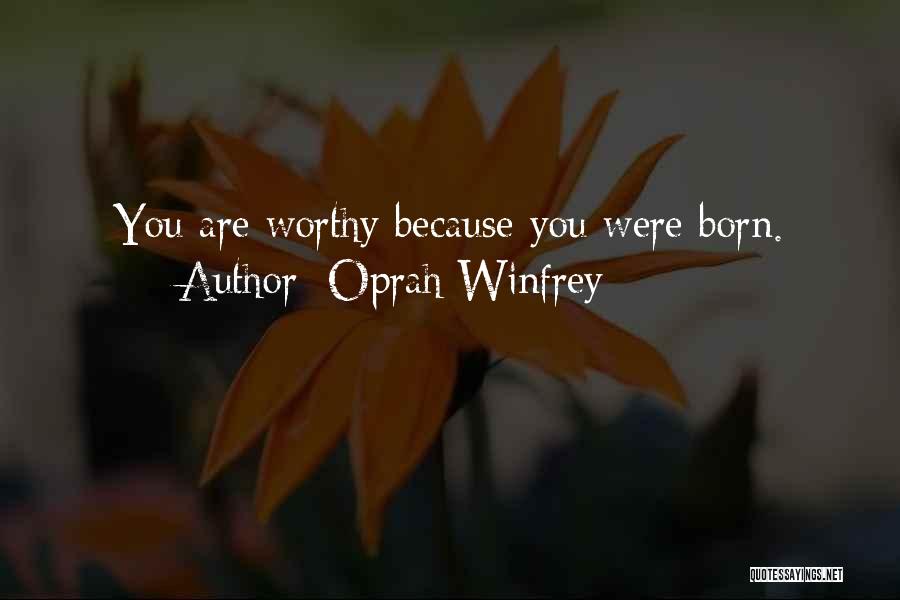 You Were Born Quotes By Oprah Winfrey