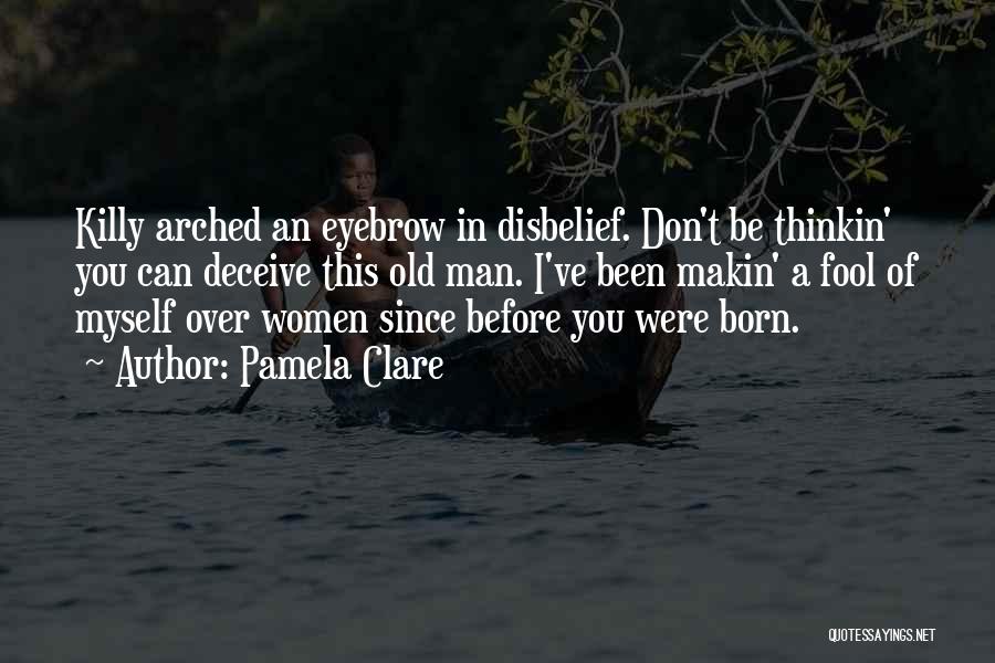 You Were Born Quotes By Pamela Clare