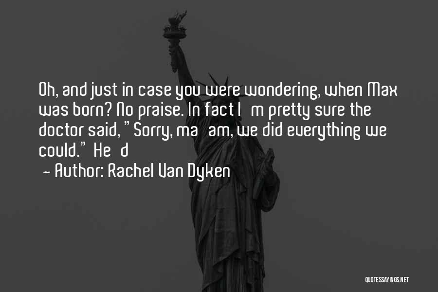 You Were Born Quotes By Rachel Van Dyken