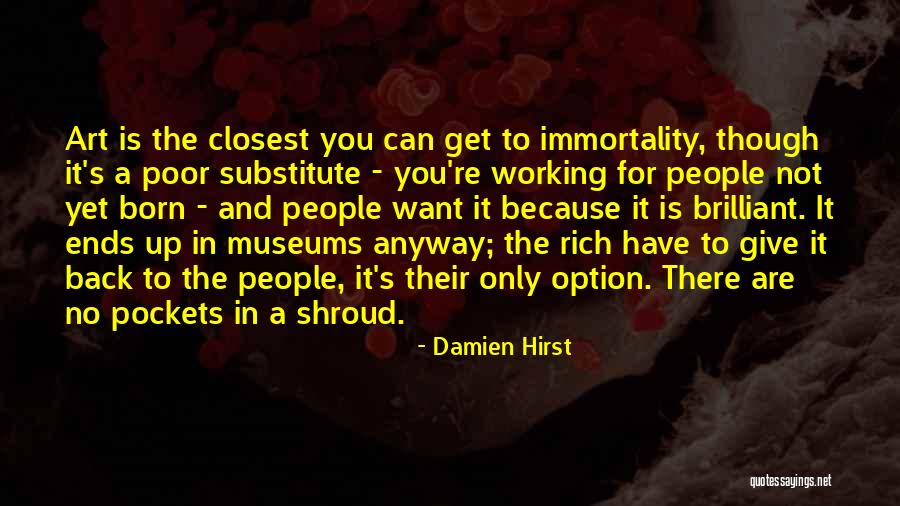 You Were Born Rich Quotes By Damien Hirst