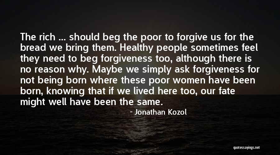 You Were Born Rich Quotes By Jonathan Kozol You Were Born Rich Quotes By Jonathan Kozol