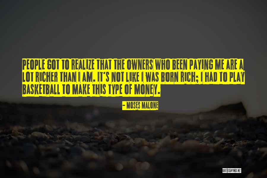 You Were Born Rich Quotes By Moses Malone You Were Born Rich Quotes By Moses Malone