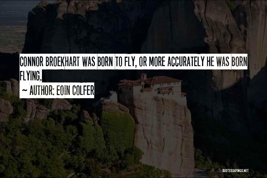 You Were Born To Fly Quotes By Eoin Colfer