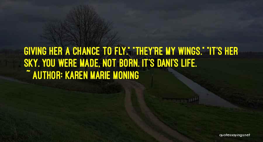 You Were Born To Fly Quotes By Karen Marie Moning