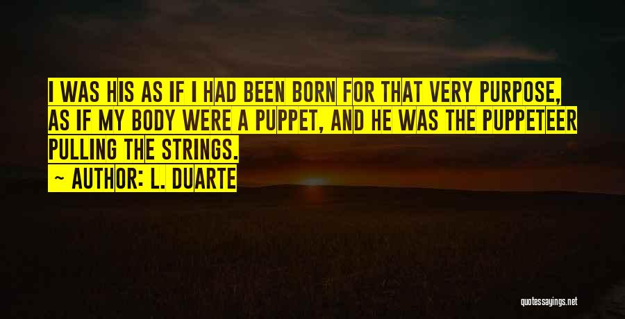 You Were Born To Love Me Quotes By L. Duarte