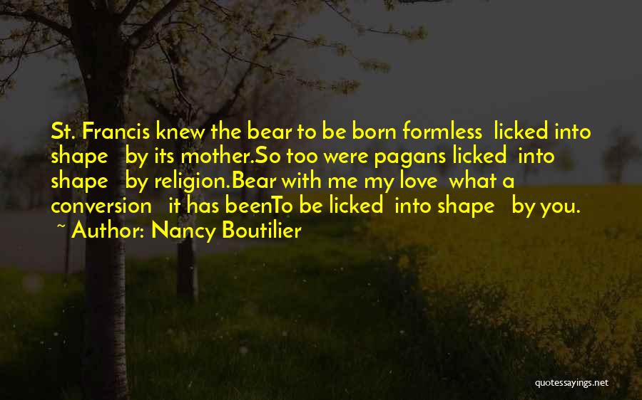 You Were Born To Love Me Quotes By Nancy Boutilier