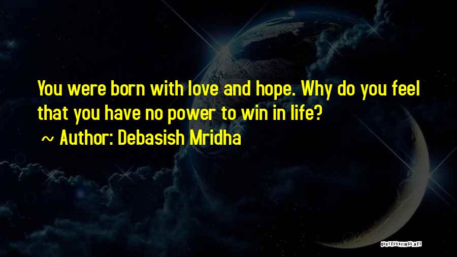 You Were Born To Win Quotes By Debasish Mridha
