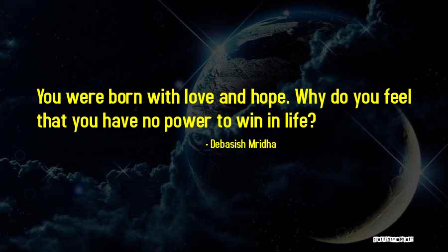 You Were Born To Win Quotes By Debasish Mridha