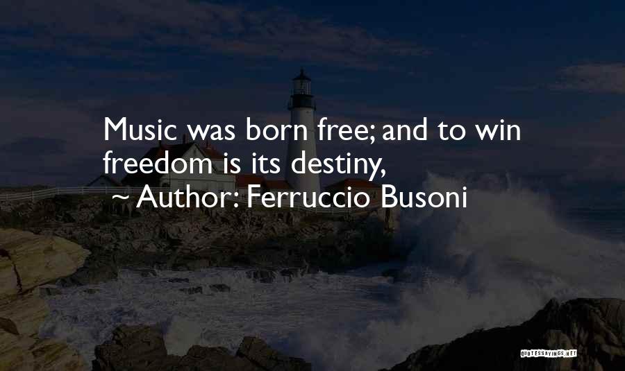 You Were Born To Win Quotes By Ferruccio Busoni